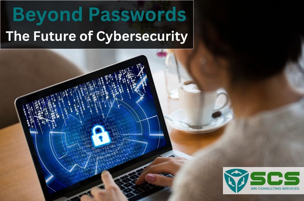 The Future of Cybersecurity - Beyond Passwords - Siri Consulting Blog